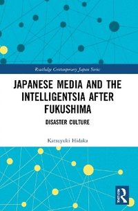 bokomslag Japanese Media and the Intelligentsia after Fukushima