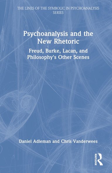 Daniel Adleman, Chris Vanderwees - Psychoanalysis and the New Rhetoric, Inbunden