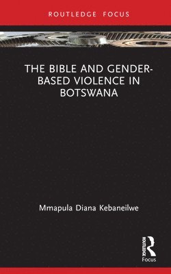 bokomslag The Bible and Gender-based Violence in Botswana