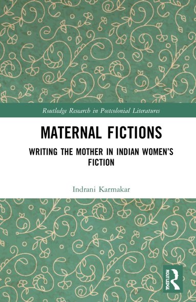 Indrani Karmakar - Maternal Fictions, Inbunden