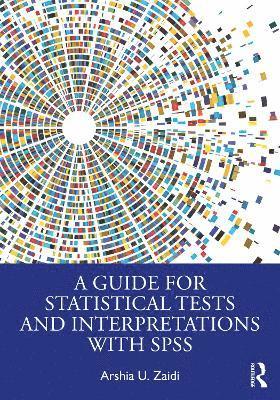 A Guide for Statistical Tests and Interpretations with SPSS 1