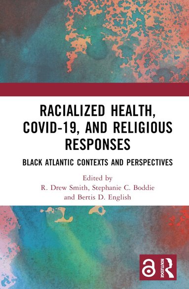 R. ew Smith, Stephanie C. Boddie, Bertis D. English - Racialized Health, COVID-19, and Religious Responses, Inbunden