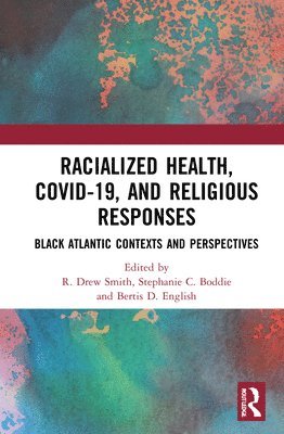 Racialized Health, COVID-19, and Religious Responses 1
