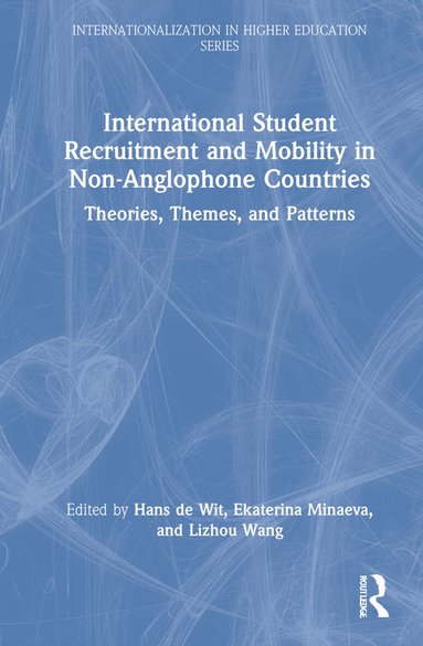 Hans de Wit, Ekaterina Minaeva, Lizhou Wang - International Student Recruitment and Mobility in Non-Anglophone Countries, Inbunden
