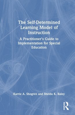 The Self-Determined Learning Model of Instruction 1