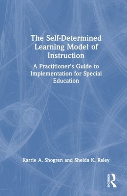 Karrie A. Shogren, Sheida K. Raley, USA) Shogren, Karrie A. (University of Kansas - Self-Determined Learning Model of Instruction, Inbunden