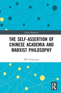 bokomslag The Self-assertion of Chinese Academia and Marxist Philosophy