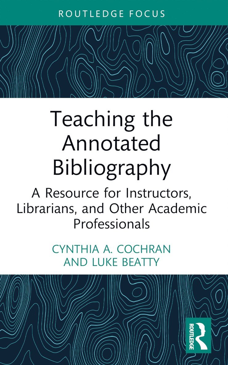 Cynthia A. Cochran, Luke Beatty, USA) Cochran, Cynthia A. (Illinois College, USA) Beatty, Luke (St. Ambrose University - Teaching the Annotated Bibliography, Häftad