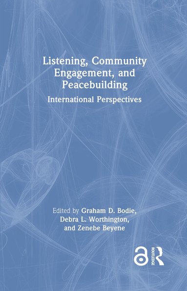 Graham D. Bodie, Debra L. Worthington, Zenebe Beyene - Listening, Community Engagement, and Peacebuilding, Inbunden