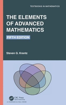 Steven G. Krantz, USA) Krantz, Steven G. (Washington University, St. Louis, Missouri - Elements of Advanced Mathematics, Inbunden