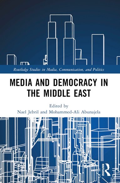 Nael Jebril, Mohammed-Ali Abunajela - Media and Democracy in the Middle East, Häftad