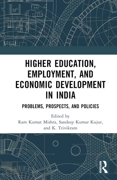 Ram Kumar Mishra, Sandeep Kumar Kujur, K. Trivikram - Higher Education, Employment, and Economic Development in India, Inbunden