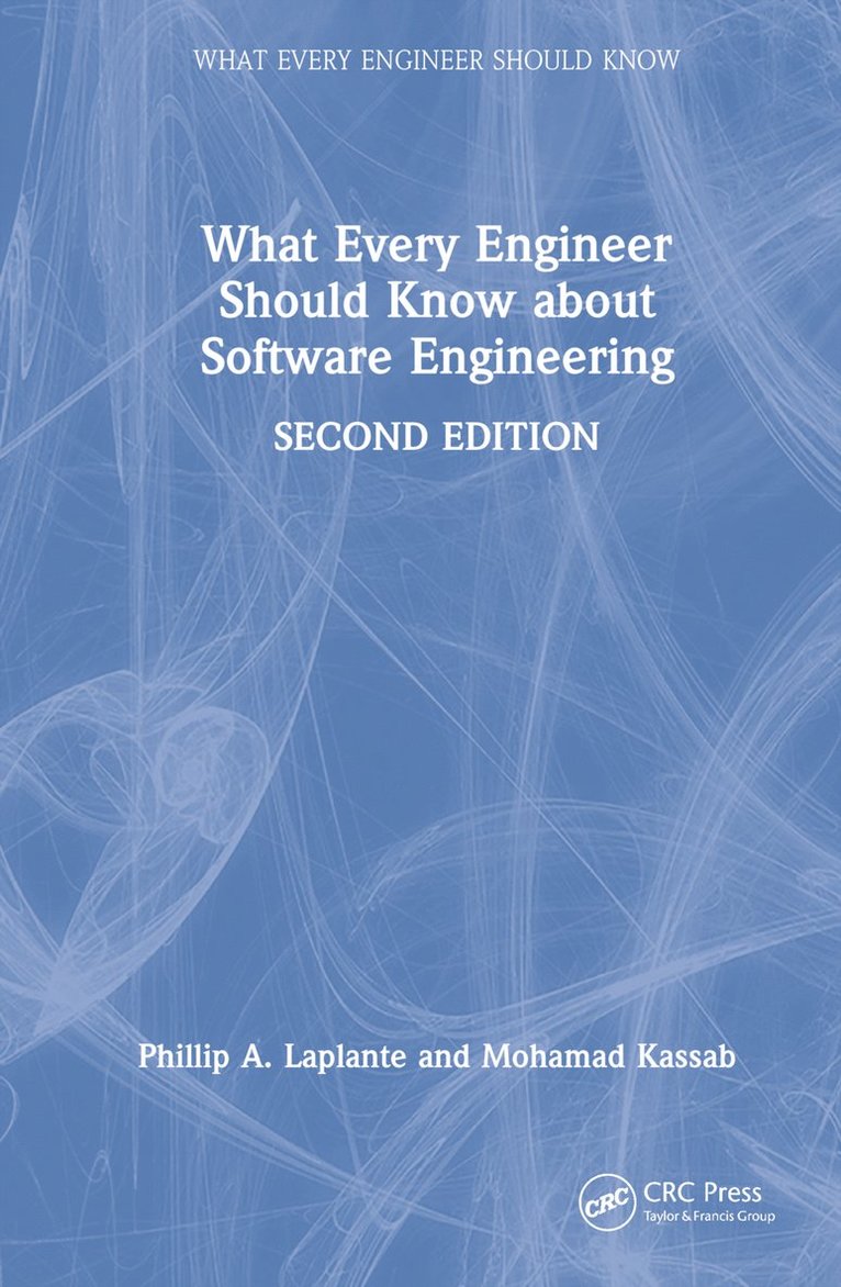 Phillip A. Laplante, Mohamad Kassab, USA) Laplante, Phillip A. (The Pennsylvania State University, Malvern - What Every Engineer Should Know about Software Engineering, Inbunden
