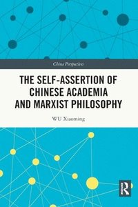bokomslag The Self-assertion of Chinese Academia and Marxist Philosophy
