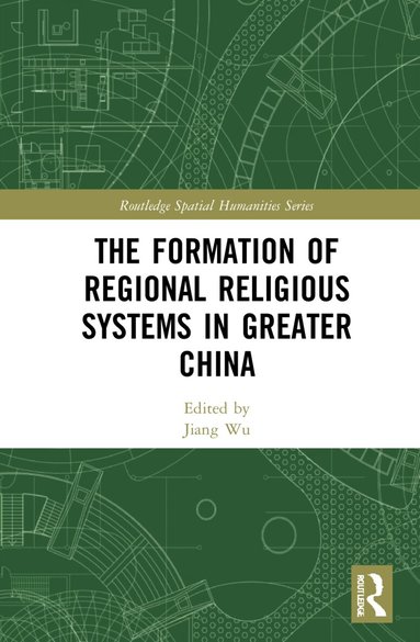 Jiang Wu - Formation of Regional Religious Systems in Greater China, Inbunden