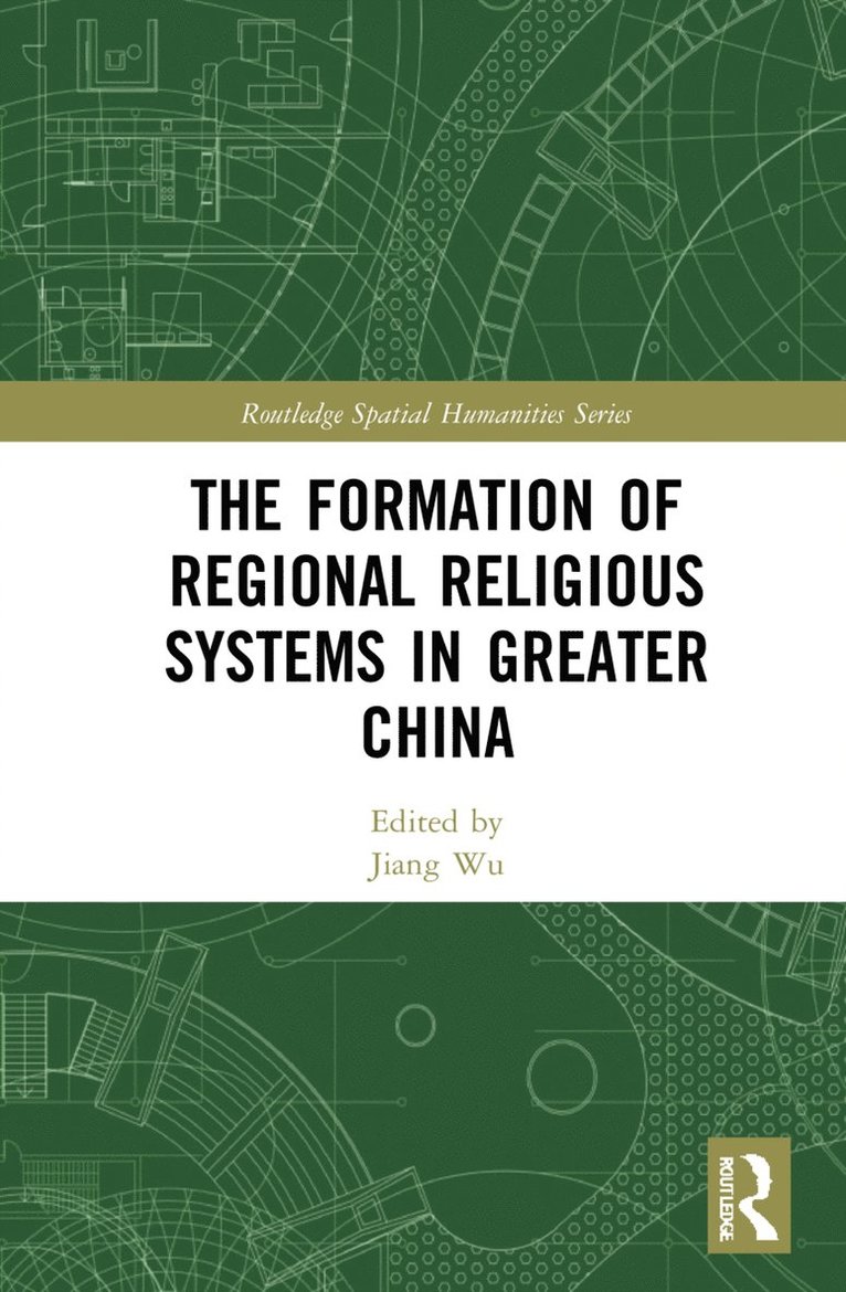 Jiang Wu, USA) Wu, Jiang (Arizona University - Formation of Regional Religious Systems in Greater China, Inbunden