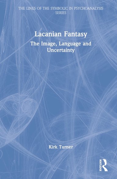 Kirk Turner - Lacanian Fantasy, Inbunden