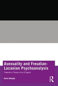 bokomslag Asexuality and Freudian-Lacanian Psychoanalysis
