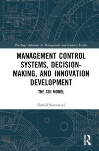 bokomslag Management Control Systems, Decision-Making, and Innovation Development