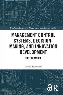 Management Control Systems, Decision-Making, and Innovation Development 1