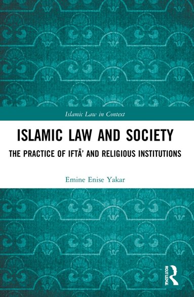 Emine Enise Yakar - Islamic Law and Society, Häftad