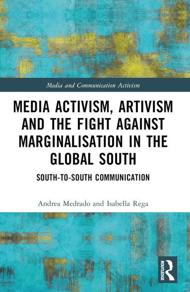 Andrea Medrado, Isabella Rega - Media Activism, Artivism and the Fight Against Marginalisation in the Global South, Häftad