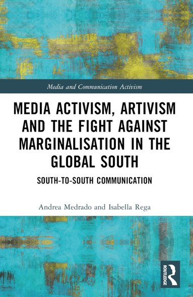 bokomslag Media Activism, Artivism and the Fight Against Marginalisation in the Global South