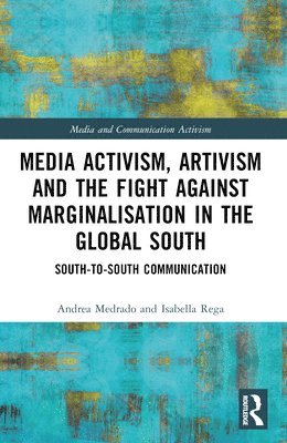 Media Activism, Artivism and the Fight Against Marginalisation in the Global South 1