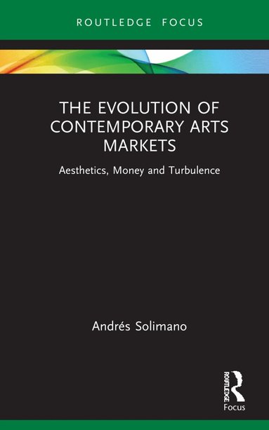 Andrés Solimano - Evolution of Contemporary Arts Markets, Inbunden