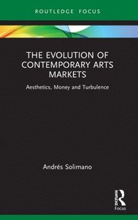 bokomslag The Evolution of Contemporary Arts Markets