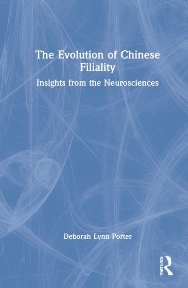 Deborah Lynn Porter - Evolution of Chinese Filiality, Inbunden