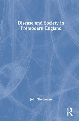 Disease and Society in Premodern England 1