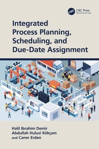 bokomslag Integrated Process Planning, Scheduling, and Due-Date Assignment