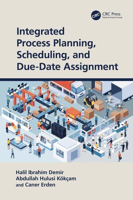 Integrated Process Planning, Scheduling, and Due-Date Assignment 1