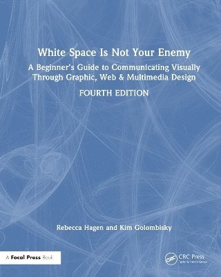 Rebecca Hagen, Kim Golombisky, Sky Lake Studio) Hagen, Rebecca (President & Principle designer, USA) Golombisky, Kim (Univ. of South Florida - White Space Is Not Your Enemy, Inbunden