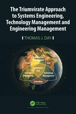 Thomas J. Day - Triumvirate Approach to Systems Engineering, Technology Management and Engineering Management, Inbunden