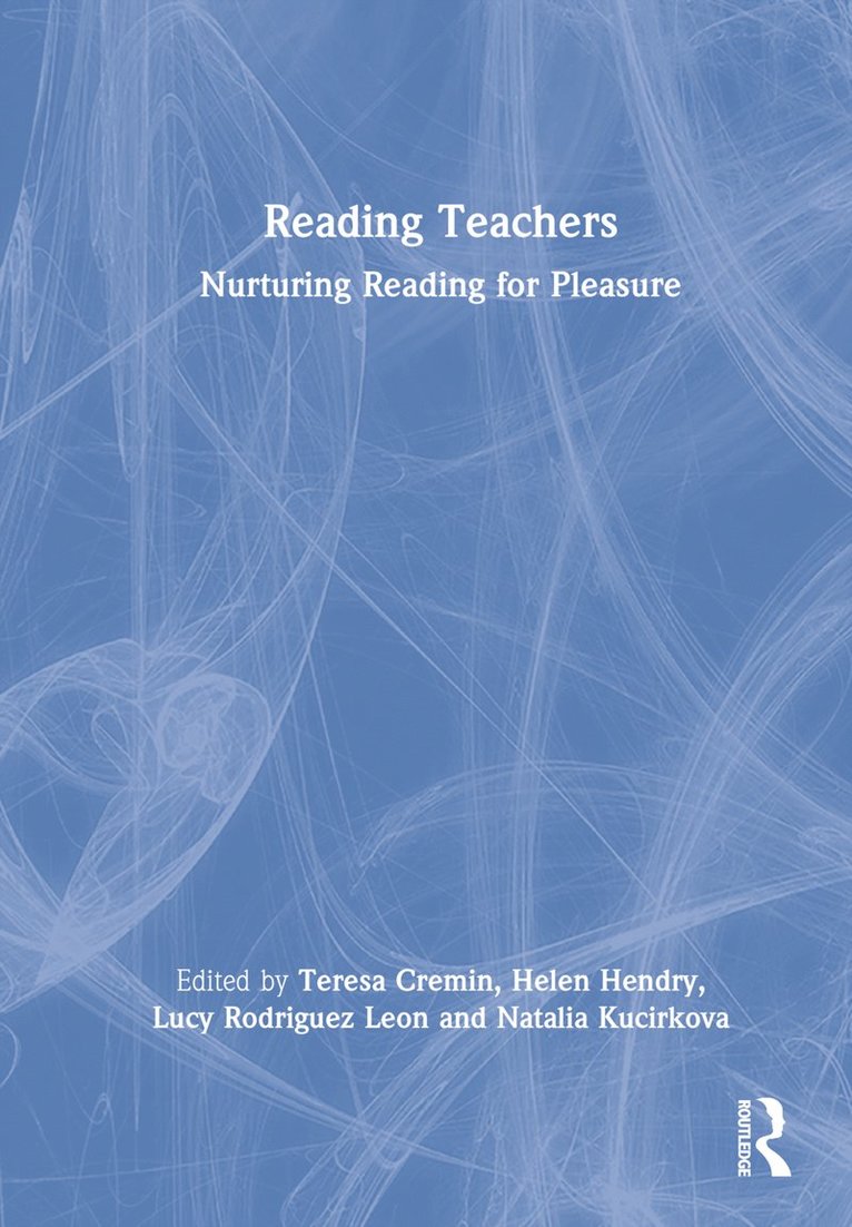 Teresa Cremin, Helen Hendry, Lucy Rodriguez Leon, Natalia Kucirkova - Reading Teachers, Inbunden