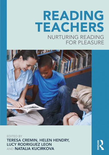 Teresa Cremin, Helen Hendry, Lucy Rodriguez Leon, Natalia Kucirkova - Reading Teachers, Häftad
