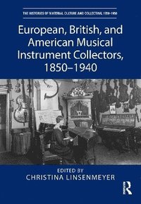 bokomslag European, British, and American Musical Instrument Collectors, 18501940