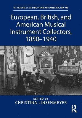 bokomslag European, British, and American Musical Instrument Collectors, 1850-1940