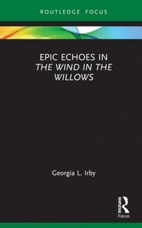bokomslag Epic Echoes in The Wind in the Willows