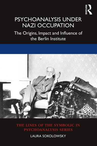 Laura Sokolowsky - Psychoanalysis Under Nazi Occupation, Häftad