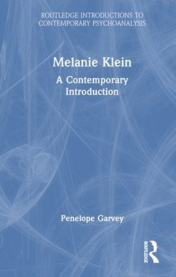 Penelope Garvey, UK) Garvey, Penelope (British Psychoanalytical Society - Melanie Klein, Inbunden