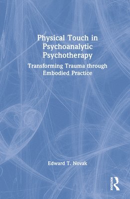 bokomslag Physical Touch in Psychoanalytic Psychotherapy