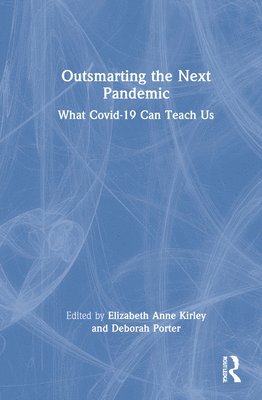 Elizabeth Anne Kirley, Deborah Porter - Outsmarting the Next Pandemic, Inbunden