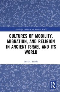 bokomslag Cultures of Mobility, Migration, and Religion in Ancient Israel and Its World