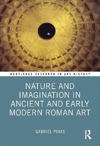 bokomslag Nature and Imagination in Ancient and Early Modern Roman Art
