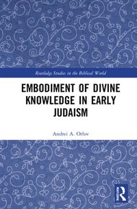 bokomslag Embodiment of Divine Knowledge in Early Judaism