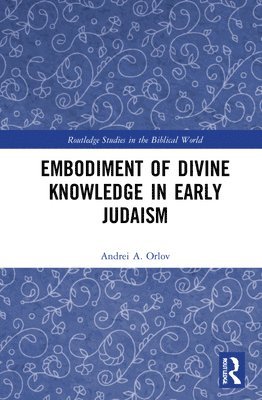 Embodiment of Divine Knowledge in Early Judaism 1