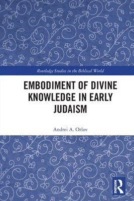 Embodiment of Divine Knowledge in Early Judaism 1